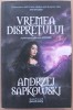 (C504) ANDRZEJ SAPKOWSKI - VREMEA DISPRETULUI