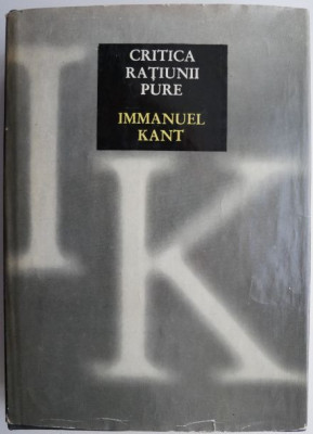 Critica ratiunii pure &amp;ndash; Immanuel Kant foto