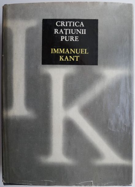 Critica ratiunii pure &ndash; Immanuel Kant