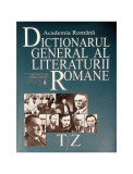 Dicționarul general al literaturii rom&acirc;ne. T-Z (Vol. VIII) - Hardcover - Academia Rom&acirc;nă - Fundația Națională pentru Știință și Artă