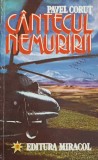 Cantecul Nemuririi - Pavel Corut, Editura Miracol, 1994, Roman, Beletristica, Paperback