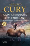 Cumpara ieftin Copii straluciti, elevi fascinanti. Importanta gandirii, a creativitaii si a visurilor/Augusto Cury