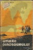 Umbra dinosaurului - Ivan Efremov | Roman clasic strain | Editura Cartea Rusa | 1958 | 216 pagini