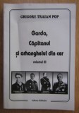 Grigore Traian Pop - Garda, Capitanul si arhanghelul din cer (volumul 3)