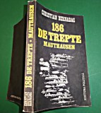 186 de trepte Mauthausen Christian Bernadac Ed. Politica 1983 300 pg. GRATUIT