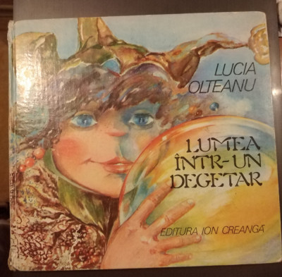 LUMEA INTR- UN DEGETAR de LUCIA OLTEANU , IL. DOINA BOTEZ , 1981 cartonata foto
