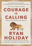Courage is calling | Ryan Holiday