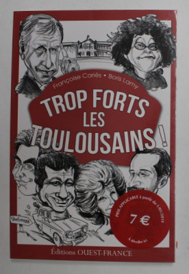 TROP FORTS LES TOULOUSAINS ! par FRANCOISE CARIES et BORIS LAMY , 2015 foto