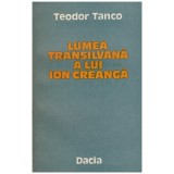 Teodor Tanco - Lumea transilvana a lui Ion Creanga - 128204