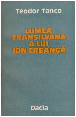 Teodor Tanco - Lumea transilvana a lui Ion Creanga - 128204 foto