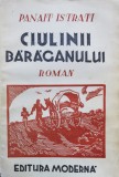 Ciulinii Bărăganului - Panait Istrati, Editura Moderna, 1943, Romana, Carte Veche