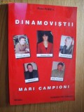 DINAMOVISTI MARI CAMPIONI - Petre Porea - CORNEL DINU (prefata) - Editura Regall, 2003, 168 p.