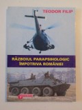RAZBOIUL PARAPSIHOLOGIC IMPOTRIVA ROMANIEI de TEODOR FILIP, *PREZINTA SUBLINIERI