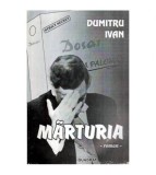 Dumitru Ivan - Marturia - roman - 115971