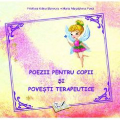 Poezii pentru copii si povesti terapeutice - Filofteia Adina Bunescu, Maria Magdalena Pana