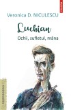 Luchian. Ochii, sufletul, m&acirc;na