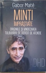 MINTI IMPRASTIATE. ORIGINILE SI VINDECAREA TULBURARII DE DEFICIT DE ATENTIE-GABOR MATE-258227 foto
