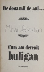 De doua mii de ani. Cum am devenit huligan - Mihail Sebastian foto