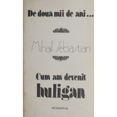 De doua mii de ani. Cum am devenit huligan - Mihail Sebastian