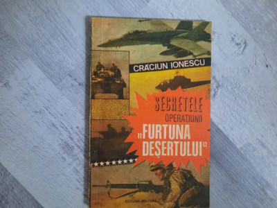 Secretele operatiunii &amp;quot;Furtuna desertului&amp;quot; de Craciun Ionescu foto