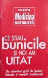 Ce stiau bunicile si noi am uitat. Un adevarat ghid de leacuri babesti si remedii traditionale
