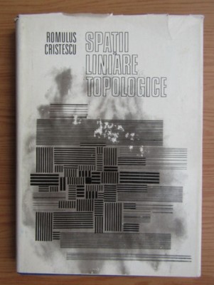 Romulus Cristescu - Spatii liniare topologice foto