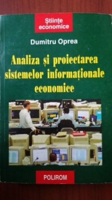 Analiza si proiectarea sistemelor informationale economice-Dumitru Oprea foto