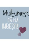 Multumesc ca ma iubesti! - Helen Exley