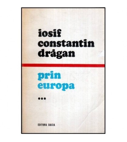 Iosif Constantin Dragan - Prin Europa vol.III - 119997