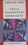 Vraja Geometriei Demodate - Viorel Gh. Voda - Matematica, Albatros 1983, 290 pagini