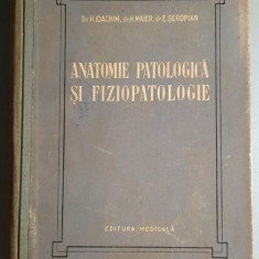 Anatomie patologica si fiziopatologie - H. Ioachim, H. Maier, E. Seropian 1956