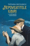 Nepovestitele iubiri Tatiana Niculescu Roman Carti Beletristica Humanitas Paperback Brosat