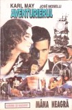 AVENTURIERUL. MANA NEAGRA-KARL MAY, JOSE MASELLY-340212