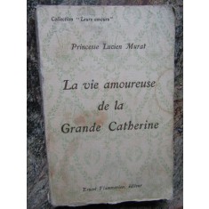 LA VIE AMOUREUSE DE LA GRANDE CATHERINE par PRINCESSE LUCIEN MARAT , 1927