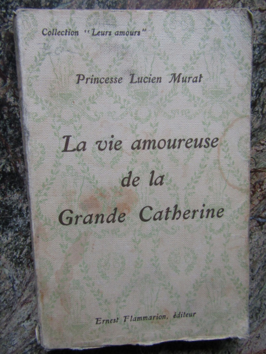 LA VIE AMOUREUSE DE LA GRANDE CATHERINE par PRINCESSE LUCIEN MARAT , 1927