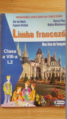 Limba franceza. Mon livre de francais clasa a 8 a L2- D.I. Nasta, E.Stratula, V.Paus, R.Mladinescu foto