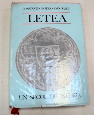 LETEA . UN SECOL DE ISTORIE de CONSTANTIN BOTEZ - IOAN SAIZU foto