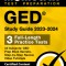 GED Study Guide 2023-2024 All Subjects - 3 Full-Length Practice Tests, GED Prep Book Secrets, Step-By-Step Review Video Tutorials: [Certified Content
