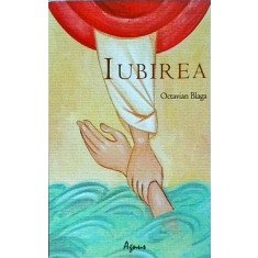 Octavian Blaga - Iubirea