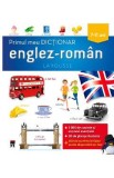 Primul meu dictionar englez-roman 7-11 ani. Larousse, Autor Anonim