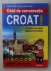 GHID DE CONVERSATIE CROAT - ROMAN , de GORAN FILIPI si FLORIN - LAZAR IONITA , 2014