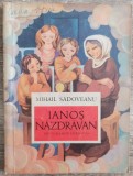 Ianos Nazdravan - Mihail Sadoveanu, Ilustratii N. Sirbu, Editura Tineretului 1970, Carte Povesti Copii