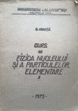 CURS DE FIZICA NUCLEULUI SI A PARTICULELOR ELEMENTARE VOL.1-G. IONITA