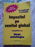 Cumpara ieftin IMPOZITUL PE VENITUL GLOBAL NORME METODOLOGICE 2000 IANUARIE