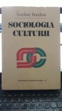 Sociologia Culturii - Aurelian Bondrea