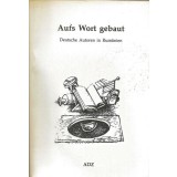 Aufs Wort gebaut : deutsche Autoren in Rum&auml;nien.