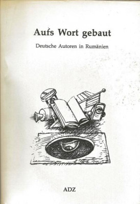 Aufs Wort gebaut : deutsche Autoren in Rum&amp;auml;nien. foto