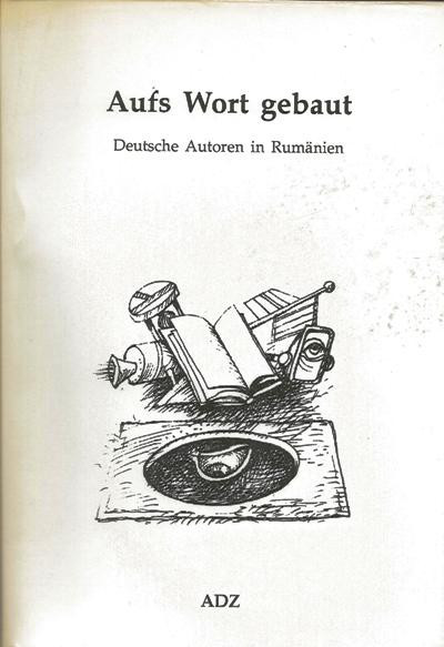 Aufs Wort gebaut : deutsche Autoren in Rum&auml;nien.