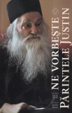 Carte Ne vorbeste Parintele Justin Vol 3 Autor Parintele Justin 2015 249 pagini brosata 13x20 cm romana