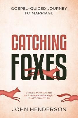 Catching Foxes: A Gospel-Guided Journey to Marriage foto